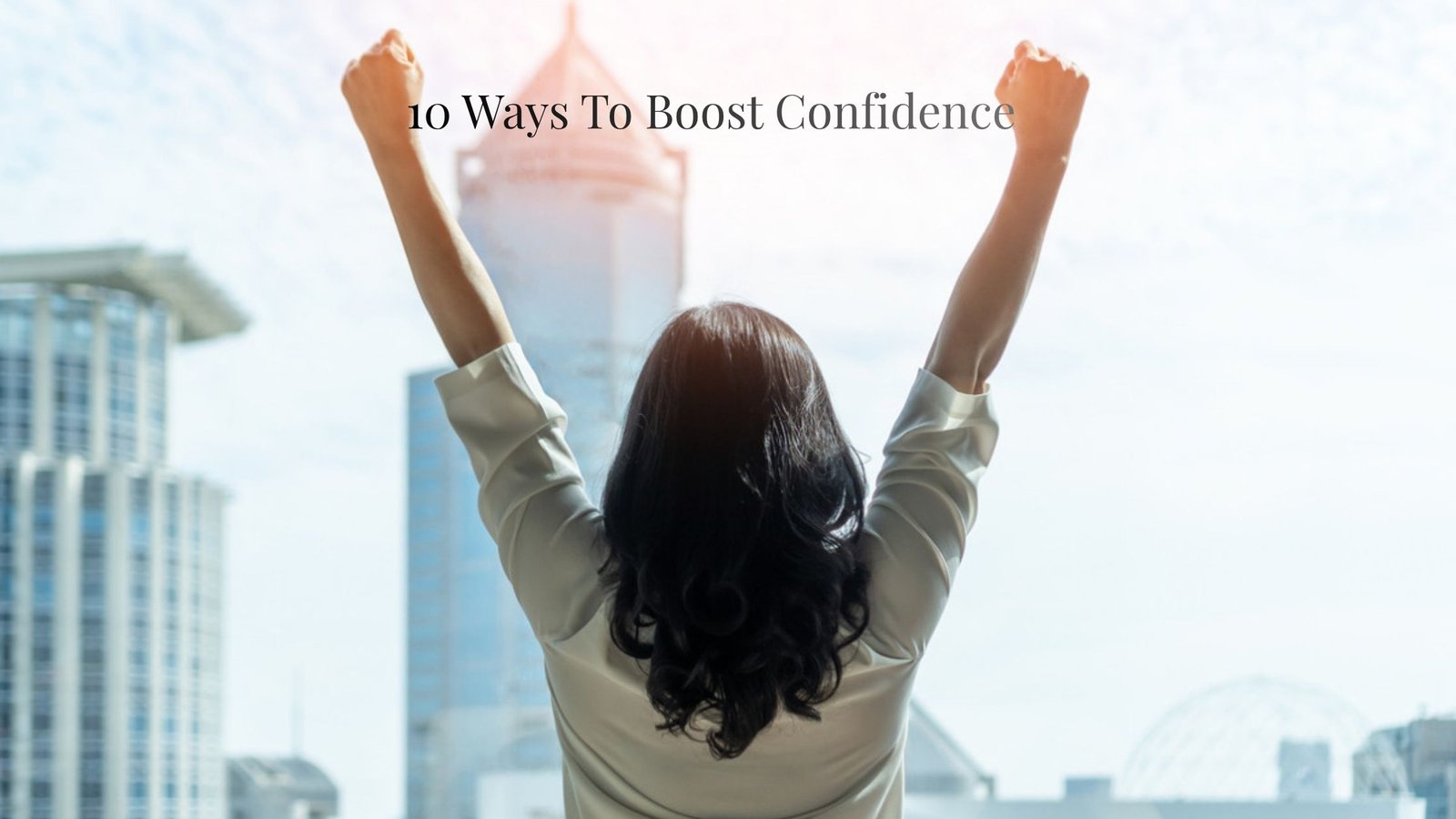 10 Ways to Build your Self-Confidence